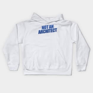 Not An Architect Kids Hoodie